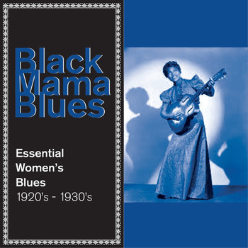 Various Artists - Black Mama Blues: The Essential Women's Blues 1920s - 1930s