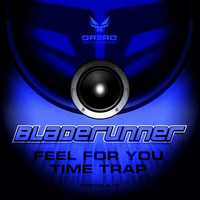 Bladerunner - Feel for You / Time Trap