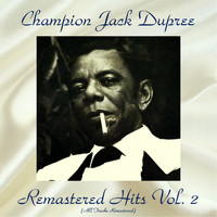 Champion Jack Dupree - Remastered Hits Vol. 2 (All Tracks Remastered)