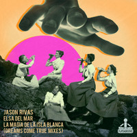 Jason Rivas, Elsa Del Mar - La Magia de la Isla Blanca (Dreams Come True Mixes)