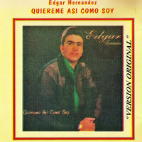 Edgar Hernandez - Quiéreme Así Como Soy
