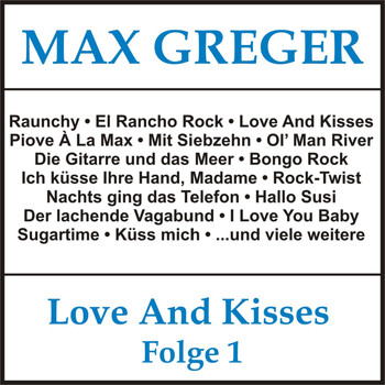 Max Greger - Love and Kisses, Folge 1