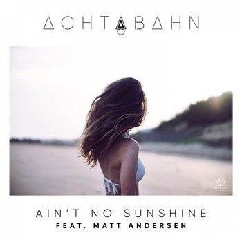 Achtabahn feat. Matt Andersen - Ain't No Sunshine