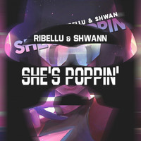 RIBELLU & Shwann - She's Poppin'