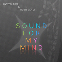 Andyfoursix & Herby van CF - Sound for My Mind