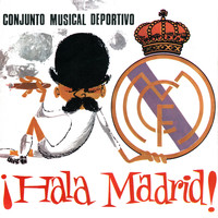 Conjunto Musical Deportivo - ¡Hala Madrid!