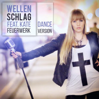 Wellenschlag feat. Kate - Feuerwerk (Dance Version)