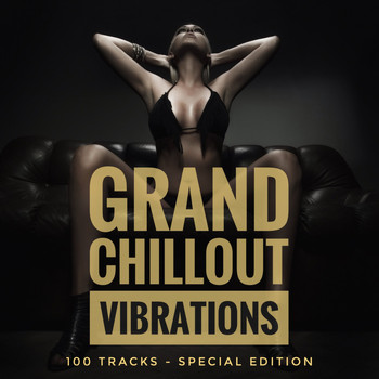 Various Artists - Grand Chillout Vibrations (100 Tracks Special Edition)