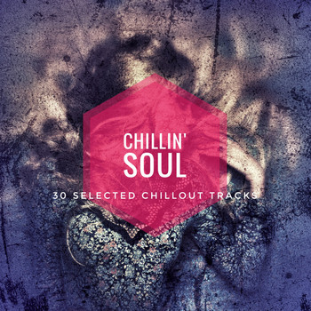 Various Artists - Chillin' Soul (30 Selected Chillout Tracks)