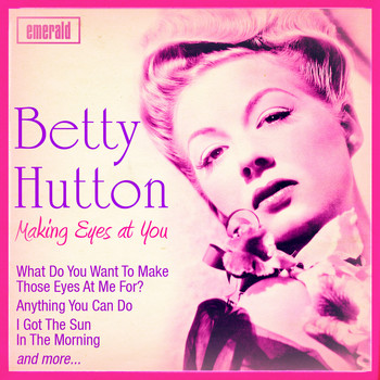 Betty Hutton - Making Eyes at You