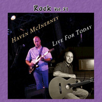 Haven McInerney - Rock, Vol. 51: Live for Today