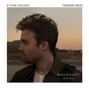 Ethan Gruska - Teenage Drug (Mahogany Sessions)