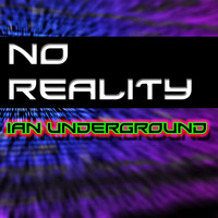 Ian UnderGround - No Reality