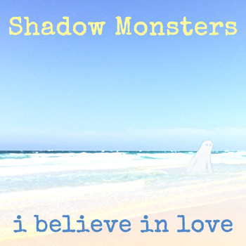 Shadow Monsters - I Believe In Love