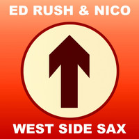 Ed Rush, Nico - West Side Sax (2014 Remaster)