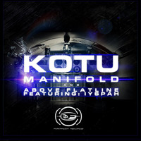 KOTU - Above Flatline / Manifold