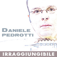 Daniele Pedrotti - Irraggiungibile