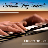 Uberto Pieroni - Romantic Italy Ambient