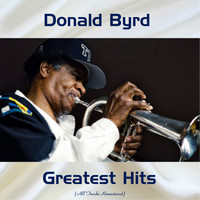 Donald Byrd - Donald Byrd Greatest Hits (Remastered 2017 [Explicit])