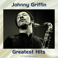 Johnny Griffin - Johnny Griffin Greatest Hits (All Tracks Remastered)