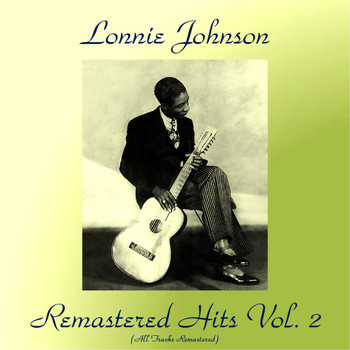Lonnie Johnson - Remastered Hits, Vol. 2 (All Tracks Remastered)