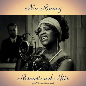 Ma Rainey - Remastered Hits (All Tracks Remastered 2017)
