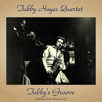 Tubby Hayes Quartet - Tubby's Groove (Analog Source Remaster 2017)