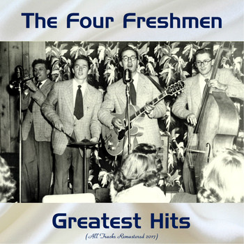 The Four Freshmen - The Four Freshmen Greatest Hits (All Tracks Remastered 2017)