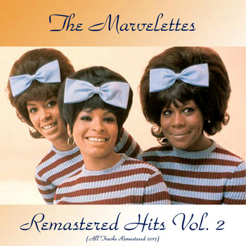 The Marvelettes - Remastered Hits Vol. 2 (All Tracks Remastered 2017)