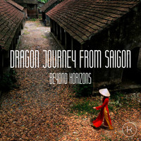 Beyond Horizons - Dragon Journey from Saigon