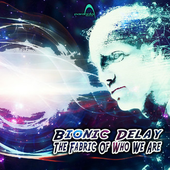 Bionic Delay - The Fabric Of Who We Are