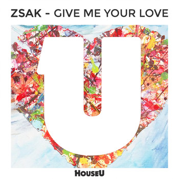 Zsak - Give Me Your Love