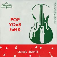 Loose Joints - Pop Your Funk - Complete Singles Collection