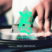 GESTALT - Bring The DJ EP