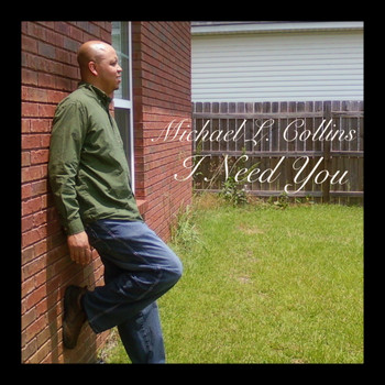 Michael L. Collins - I Need You