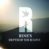 Risen - Depth of Your Love