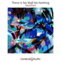 Mystified - There Is No Wall No Nothing
