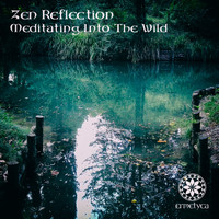 Zen Reflection - Meditating Into The Wild