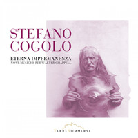 Stefano Cogolo - Eterna Impermanenza, Nove Musiche per Walter Chappell