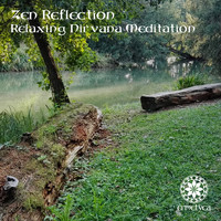 Zen Reflection - Relaxing Nirvana Meditation