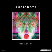 AudioBotz (FL) - Give It Up