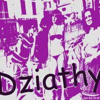 Dziathy - Get Rid Of EP