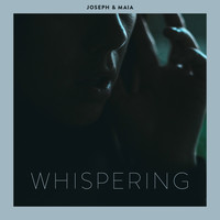 Joseph & Maia - Whispering