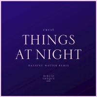 Crusy - Things at Night (Dassent Matter Remix)