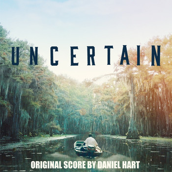 Daniel Hart - Uncertain (Original Score)