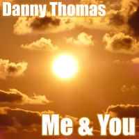Danny Thomas - Me & You