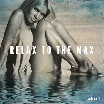 Various Artists - Relax To The Max, Vol. 1 (Finest Summer Relax Tunes)