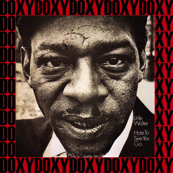 Little Walter - Hate To See You Go (Hd Remastered, Chess Anniversary Edition, Doxy Collection)