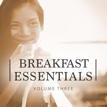 Various Artists - Breakfast Essentials, Vol. 3 (Best of Coffee Lounge & Smooth Electronic Music)