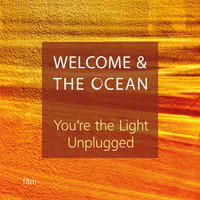 Welcome & The Ocean - You're the Light (Unplugged)